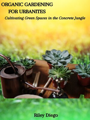 cover image of ORGANIC GARDENING FOR URBANITES